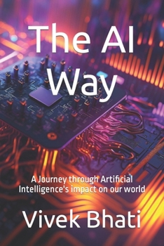 Paperback The AI Way: A Journey through Artificial Intelligence's impact on our world Book