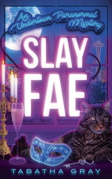 Slay Fae (Undertown Mysteries)