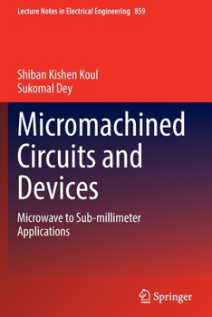 Paperback Micromachined Circuits and Devices: Microwave to Sub-Millimeter Applications Book