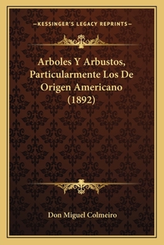 Paperback Arboles Y Arbustos, Particularmente Los De Origen Americano (1892) [Spanish] Book