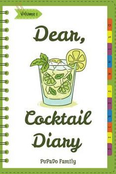 Paperback Dear, Cocktail Diary: Make An Awesome Month With 31 Best Cocktail Recipes! (Best Cocktail Book, Best Cocktail Recipe Book, Easy Cocktail Boo Book