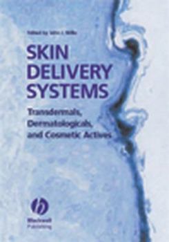 Hardcover Skin Delivery Systems: Transdermals, Dermatologicals, and Cosmetic Actives Book