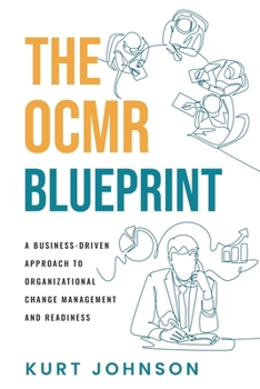 Paperback The OCMR Blueprint: A Business-Driven Approach to Organizational Change Management and Readiness Book