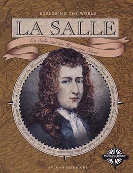 LA Salle: LA Salle and the Mississippi River (Exploring the World)