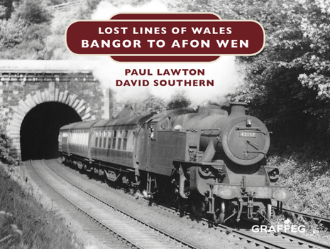 Hardcover Lost Lines of Wales: Bangor to Afon Wen Book
