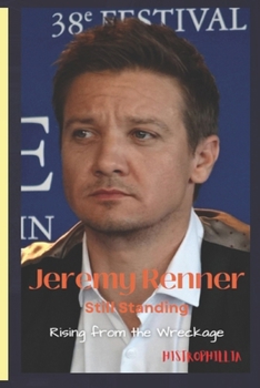 Paperback Jeremy Renner, Still Standing: Rising from the Wreckage Book