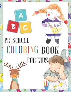 Preschool Coloring Book For Kids: Coloring Book For Kids And Toddlers from 3 to 6: color animals and learn the alphabet