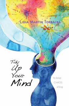 Paperback Tidy Up Your Mind: To Keep Chaos at Bay Book