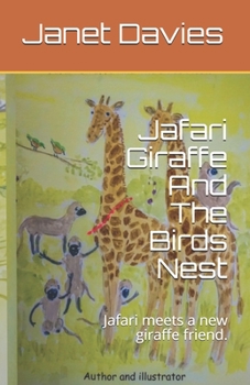 Paperback Jafari Giraffe And The Birds Nest: Jafari meets a new giraffe friend. Book