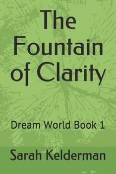 The Fountain of Clarity: Dream World Book 1