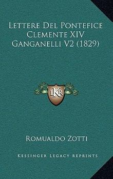 Paperback Lettere Del Pontefice Clemente XIV Ganganelli V2 (1829) [Italian] Book