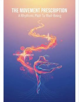 Paperback The Movement Prescription: A Rhythmic Path To Well-Being Book