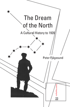 Hardcover The Dream of the North: A Cultural History to 1920 Book