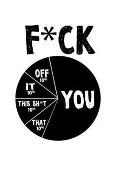 Paperback Notebook: Fuck You Sarcasm Insult Chart Gifts 120 Pages, 6X9 Inches, Dot Grid Book