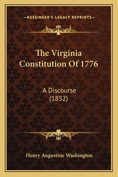 Paperback The Virginia Constitution Of 1776: A Discourse (1852) Book