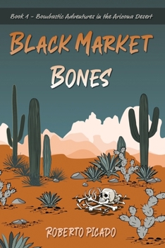 Paperback Black Market Bones: The Bombastic Adventures of the Arizona Desert Book