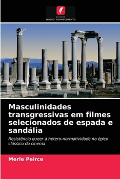 Paperback Masculinidades transgressivas em filmes selecionados de espada e sandália [Portuguese] Book