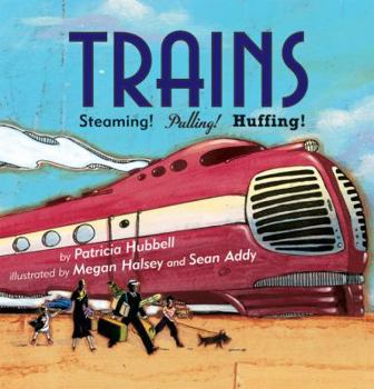 Trains: Steaming! Pulling! Huffing! - Book  of the Things that Go!