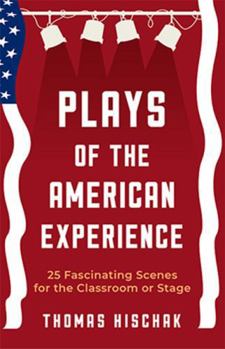 Paperback Plays of the American Experience: 25 Fascinating Scenes for the Classroom or Stage Book