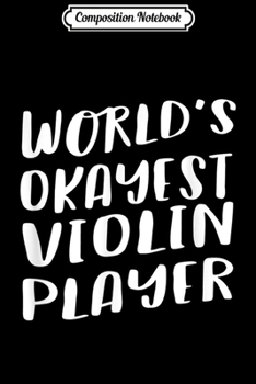 Paperback Composition Notebook: World's Okayest Violin Player Funny Best Music Band Journal/Notebook Blank Lined Ruled 6x9 100 Pages Book