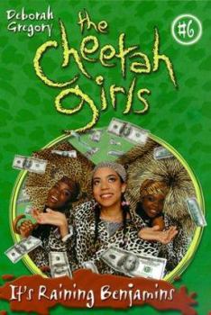 The Cheetah Girls: It's Raining Benjamins (#6) - Book #6 of the Cheetah Girls