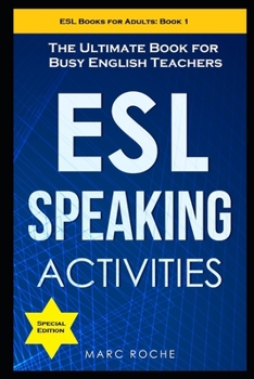 Paperback ESL Speaking Activities: The Ultimate Book for Busy English Teachers. Intermediate to Advanced Conversation Book for Adults: Teaching English a Book