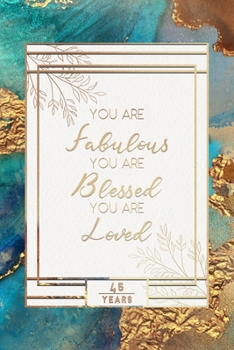 45th Birthday Journal: Lined Journal / Notebook - 45th Birthday Gift For Women - Fun And Practical Alternative to a Card - Impactful 45 Years Old ... Fabulous Blessed And Loved Blue Gold Theme