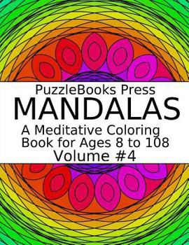 Paperback Puzzlebooks Press Mandalas: A Meditative Coloring Book for Ages 8 to 108 (Volume 4) Book