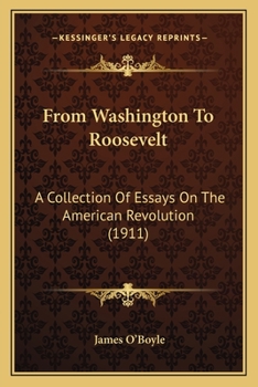 Paperback From Washington To Roosevelt: A Collection Of Essays On The American Revolution (1911) Book