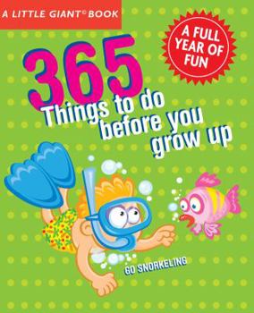 Paperback 365 Things to Do Before You Grow Up: Explore, Discover, Try Something New Every Day! Book