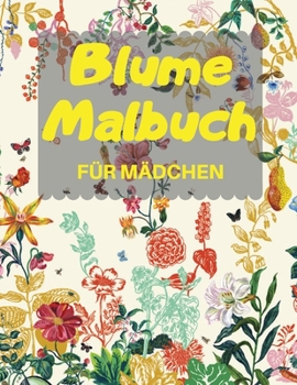 Blume Malbuch F�R M�DCHEN: Sch�ne Einfache Gro�e Designs, Einseitige 8,5 x 11 Zoll druckbare kreative Aktivit�ten zum fr�hen Lernen Illustrationen Blumen Malbuch f�r Kinder