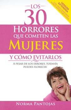 Paperback Los 30 Horrores Que Cometen Las Mujeres Y Cómo Evitarlos: A Pesar de Los Errores, Todavía Puedes Florecer [Spanish] Book