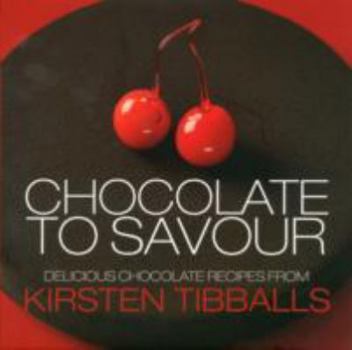 Hardcover Chocolate to Savour with Kirsten Tibballs Book