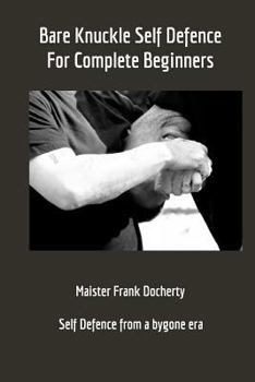 Paperback Bare Knuckle Self Defence: For complete beginners Book