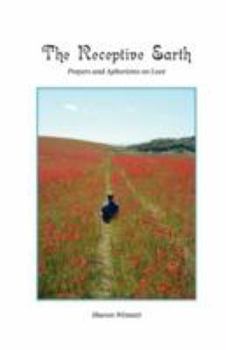 Paperback The Receptive Earth: Prayers and Aphorisms on Love Book