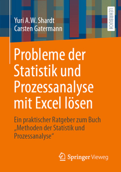 Probleme der Statistik und Prozessanalyse mit Excel lösen: Ein praktischer Ratgeber zum Buch Methoden der Statistik und Prozessanalyse (German Edition)