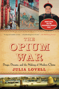 Paperback The Opium War: Drugs, Dreams, and the Making of Modern China Book