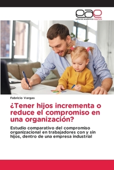 Paperback ¿Tener hijos incrementa o reduce el compromiso en una organización? [Spanish] Book