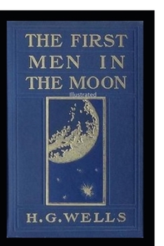 The First Men in the Moon Illustrated