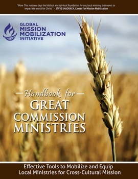 Paperback Handbook for Great Commission Ministries: Core Mobilization Tools toward the Fulfillment of the Great Commission in This Generation Book