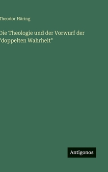 Die Theologie und der Vorwurf der "doppelten Wahrheit" (German Edition)