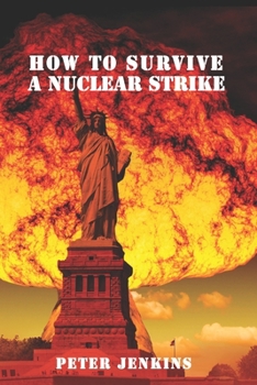 Paperback How To Survive a Nuclear Strike: (Apocalypse Survival, Nuclear Fallout) Book