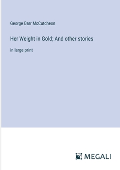 Paperback Her Weight in Gold; And other stories: in large print Book