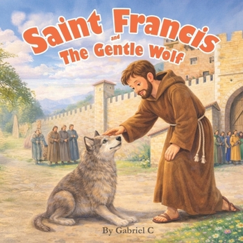 Saint Francis and the Gentle Wolf (Saint Francis Stories)