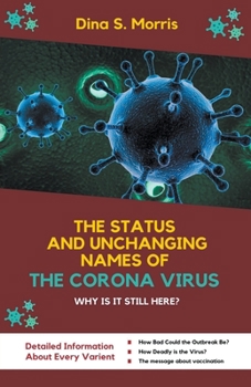 Paperback The Status And UnchangingNames Of The Corona Virus: Why Is It Still Here? Book
