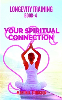 Paperback Longevity Training Book 4-Your Spiritual Connection: The Personal Longevity Training Series Book