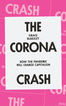 Paperback The Corona Crash: How the Pandemic Will Change Capitalism Book