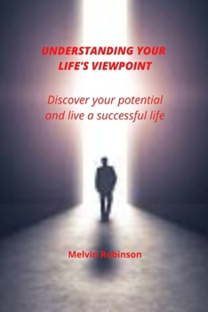 Paperback Understanding Your Life's Viewpoint: Discover your potential and live a successful life Book