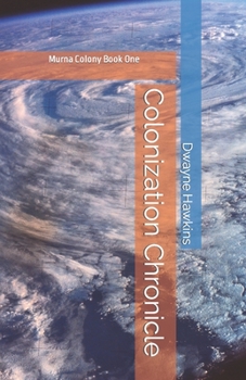Paperback Colonization Chronicle: Murna Colony Book one Book