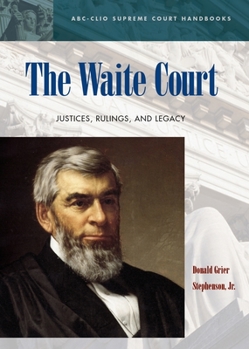 Hardcover The Waite Court: Justices, Rulings, and Legacy Book